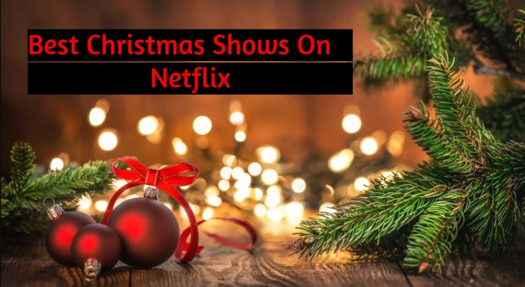 14 Best Christmas Shows On Netflix Netflix Shows For Christmas